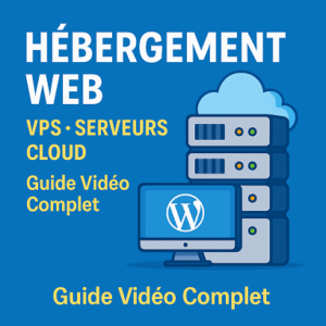 Hébergement Web, VPS et Serveurs Cloud : Guide Vidéo Complet pour Bien Choisir et Optimiser